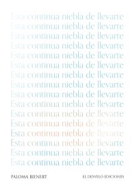 Esta continua niebla de llevarte
